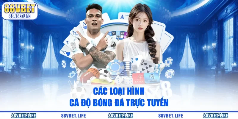Các loại hình cá độ bóng đá trực tuyến