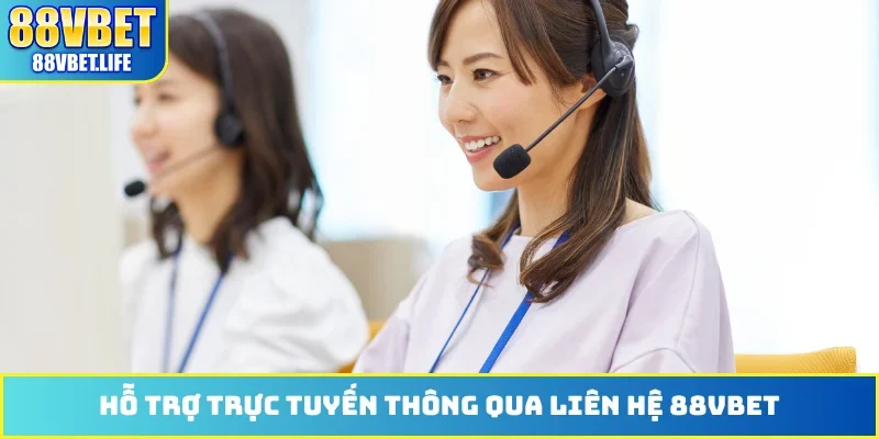 Hỗ trợ trực tuyến thông qua liên hệ 88VBET